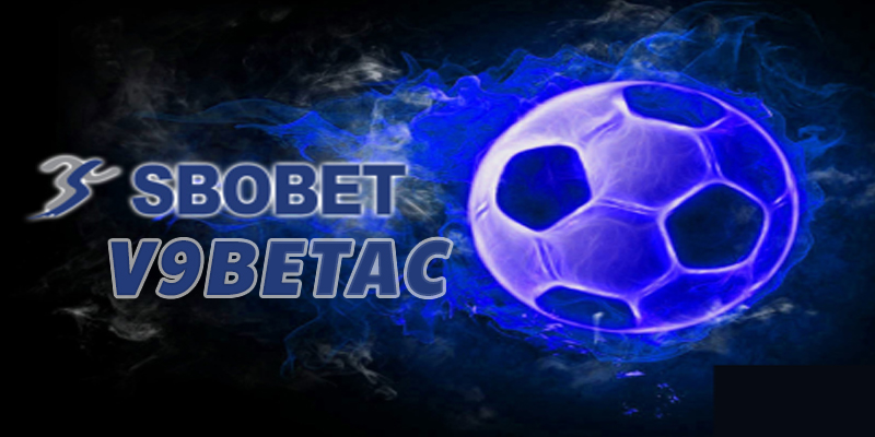 Một số kèo cược được tham gia nhiều tại sảnh Sbobet V9bet