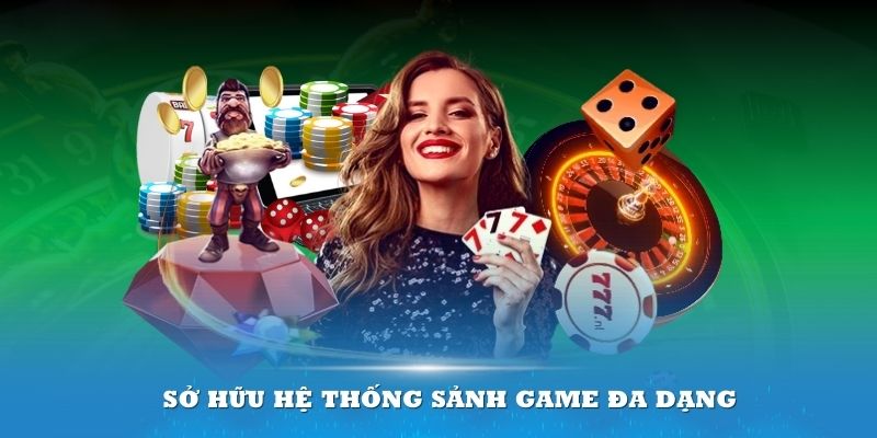 Đơn vị sở hữu một hệ thống sảnh game đa dạng và hấp dẫn