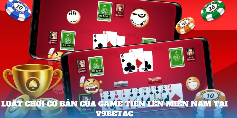Luật chơi cơ bản của game Tiến lên miền Nam tại V9bet