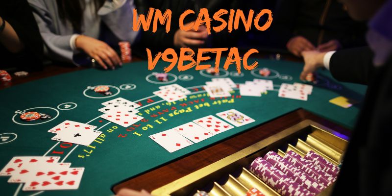 WN Casino V9betac - Một sân chơi giải trí casino trực tuyến độc đáo